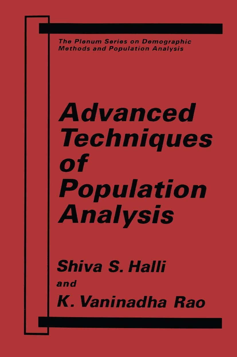 Advanced Techniques of Population Analysis (The Springer Series on Demographic Methods and Population Analysis)