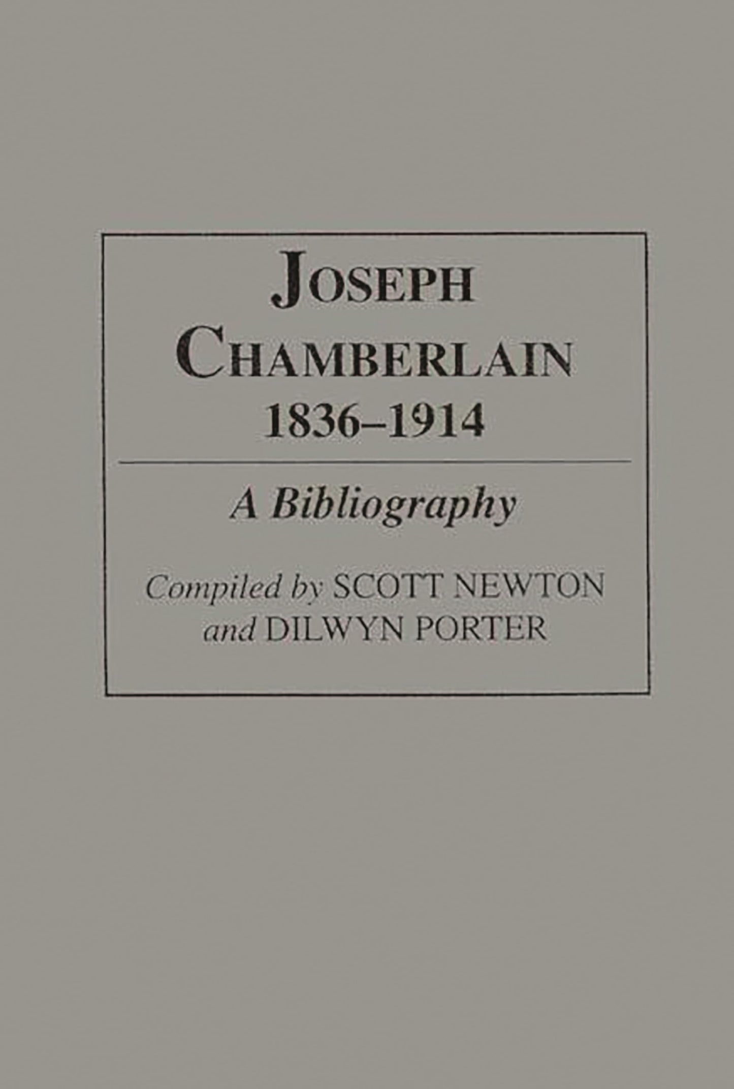 Joseph Chamberlain, 1836-1914: A Bibliography (Bibliographies and Indexes in World History)