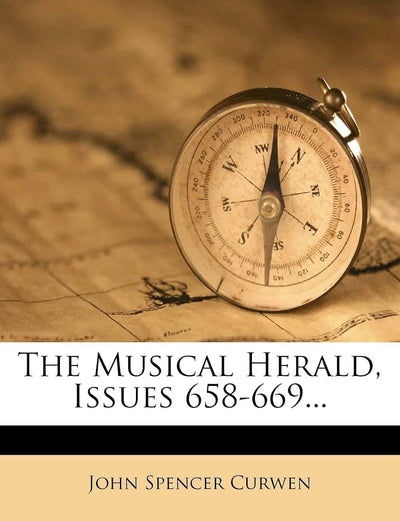 The Musical Herald, Issues 658-669...