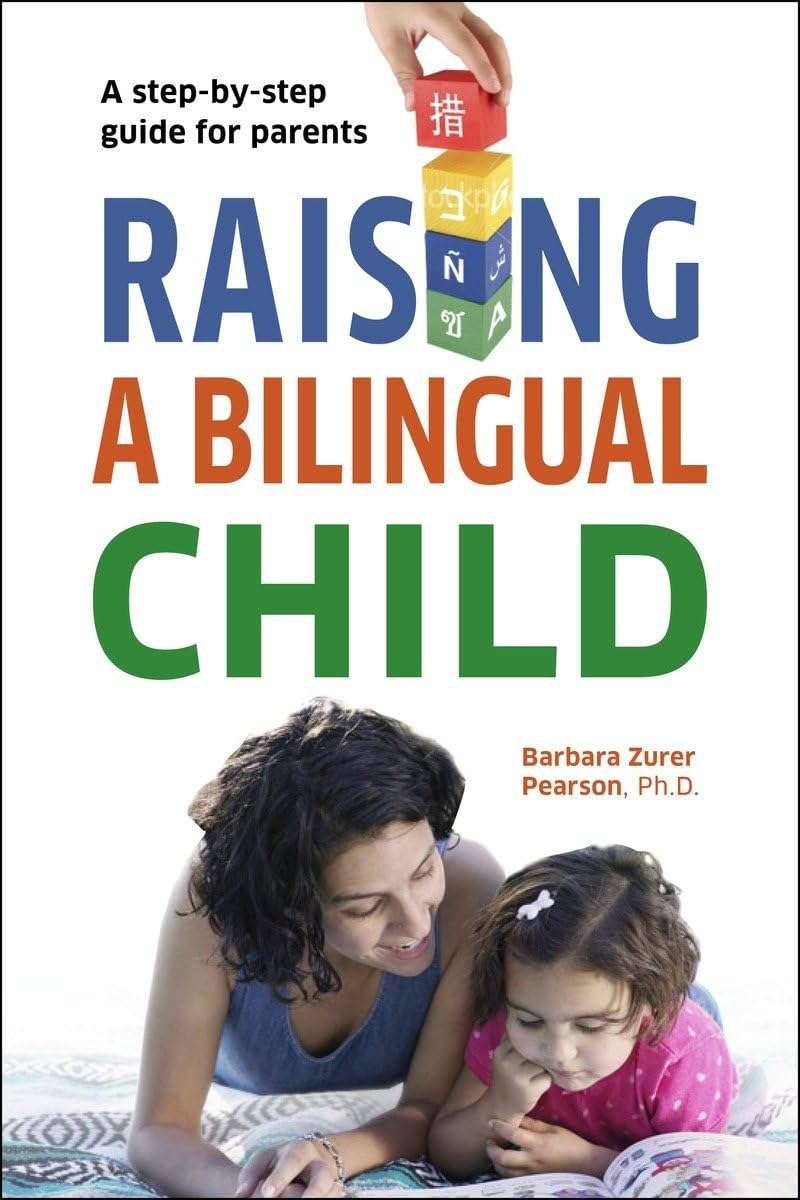 Raising a Bilingual Child by Pearson, Barbara Zurer