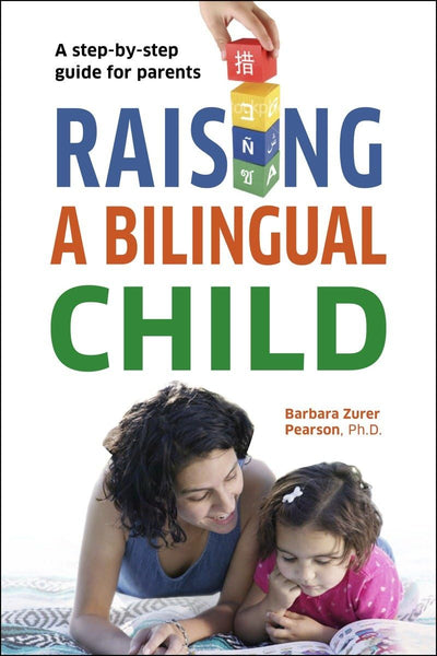 Raising a Bilingual Child by Pearson, Barbara Zurer
