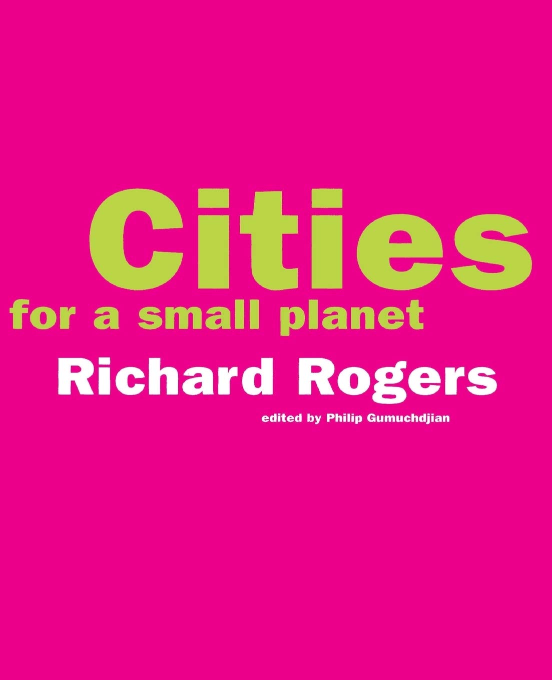 Cities For A Small Planet by Rogers, Richard
