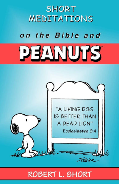 Short Meditations on the Bible and Peanuts by Robert L. Shor