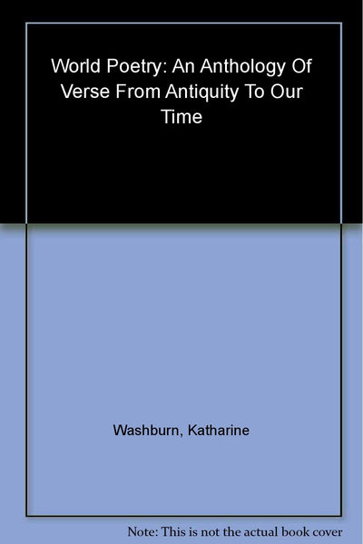 World Poetry: An Anthology of Verse from Antiquity to Our Ti