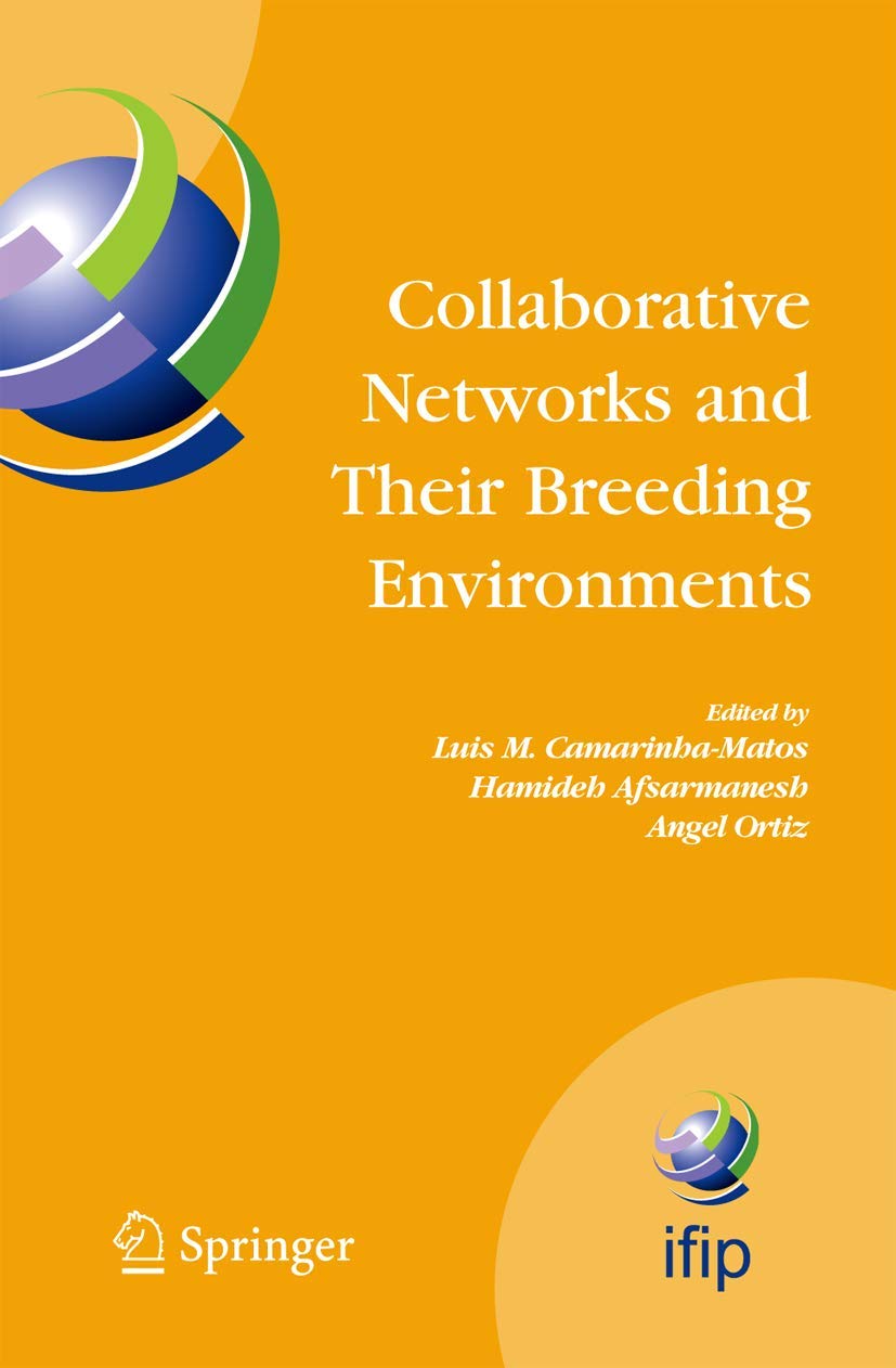Collaborative Networks and Their Breeding Environments: IFIP TC 5 WG 5.5 Sixth IFIP Working Conference on VIRTUAL ENTERPRISES, 26-28 September 2005, ... and Communication Technology, 186)