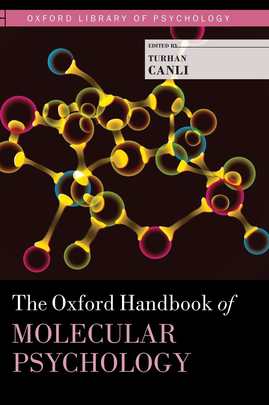 The Oxford Handbook of Molecular Psychology (Oxford Library of Psychology)