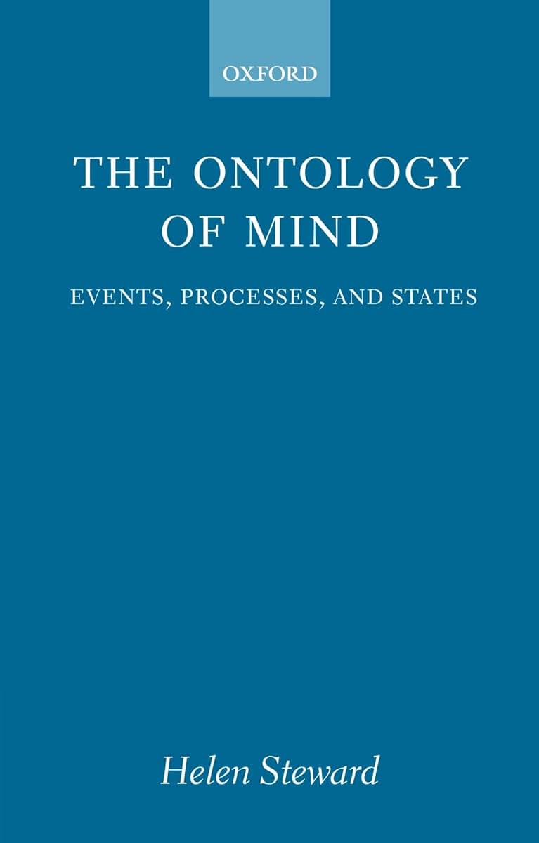 The Ontology of Mind: Events, Processes, and States (Oxford Philosophical Monographs)