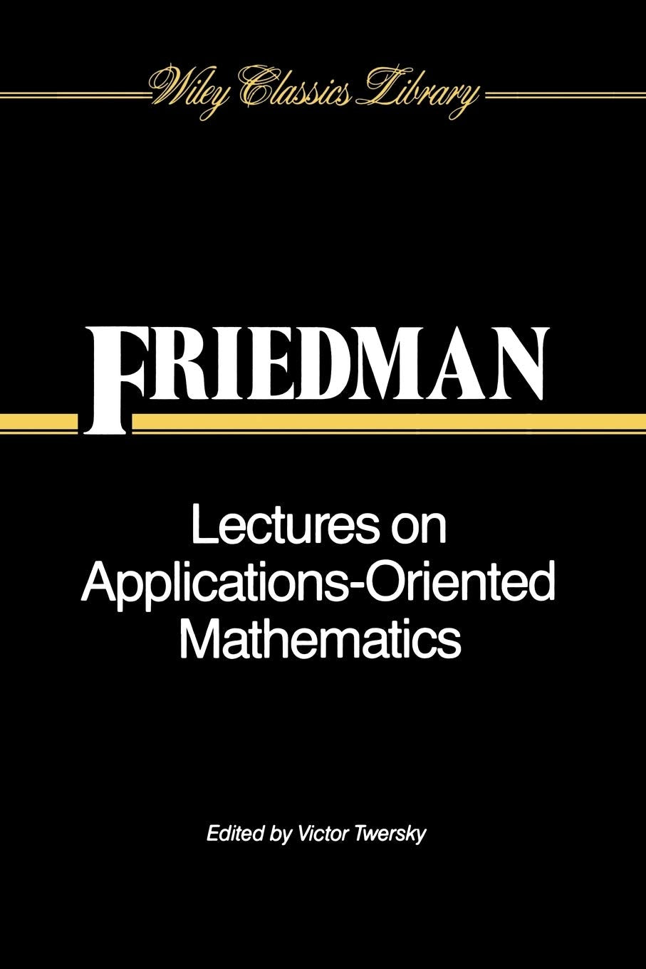 Lectures on Applications-Oriented Mathematics (Wiley Classics Library)