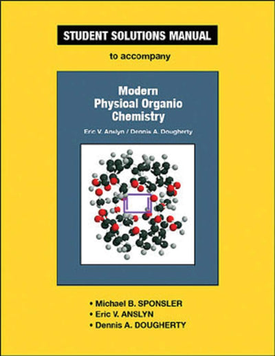 Student Solutions Manual To Accompany Modern Physical Organic Chemistry