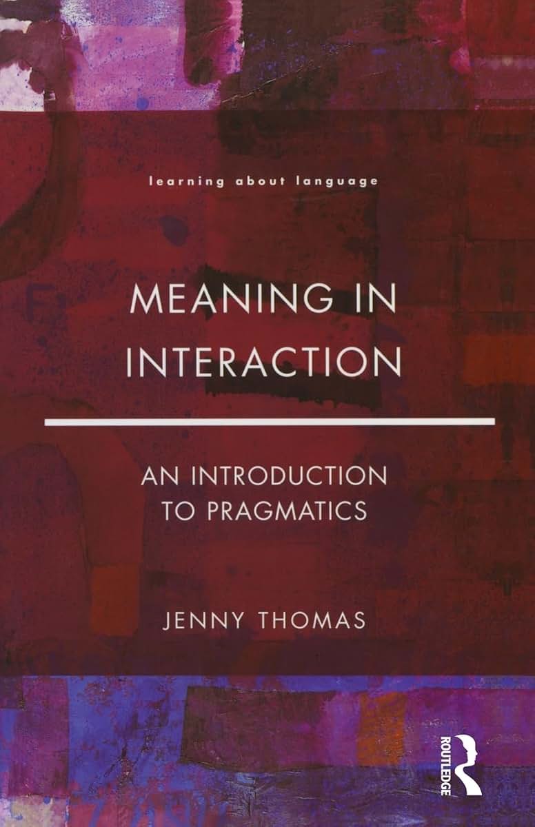 Meaning in Interaction: An Introduction to Pragmatics (Learning about Language)
