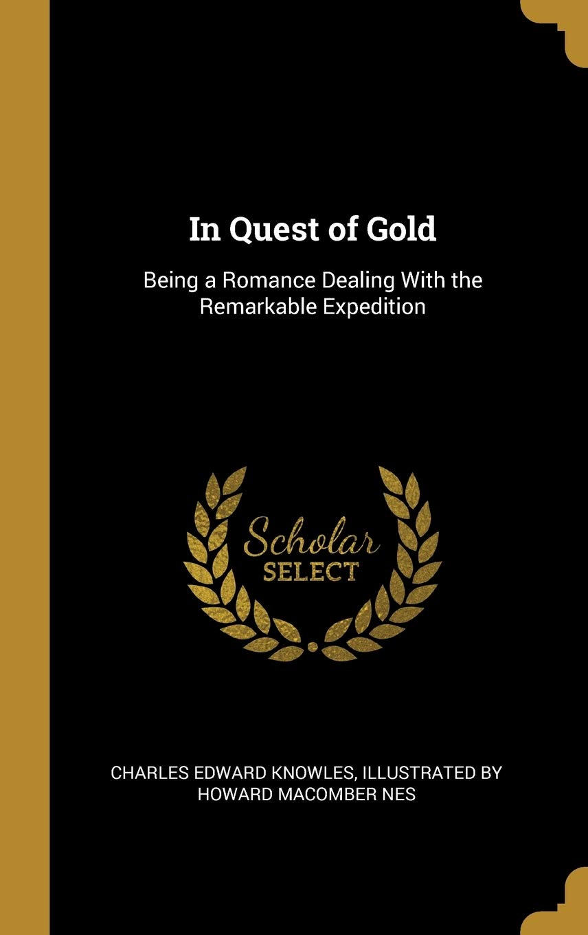 In Quest of Gold: Being a Romance Dealing With the Remarkable Expedition