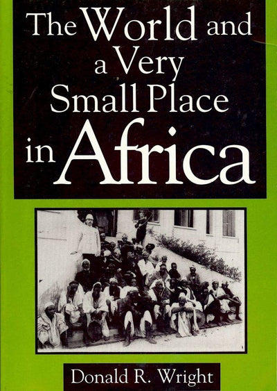 The World and a Very Small Place in Africa: A History of Globalization in Niumi, the Gambia (Sources and Studies in World History)