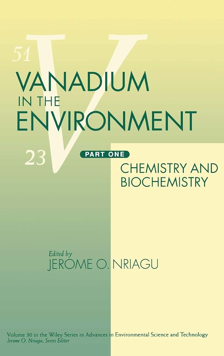 Vanadium in the Environment, Part 1: Chemistry and Biochemistry (Advances in Environmental Science and Technology) (Pt.1)