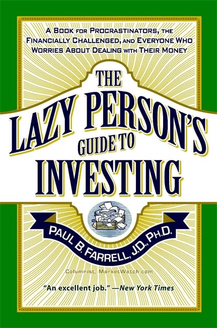 The Lazy Person's Guide to Investing: A Book for Procrastinators, the Financially Challenged, and Everyone Who Worries About Dealing with Their Money
