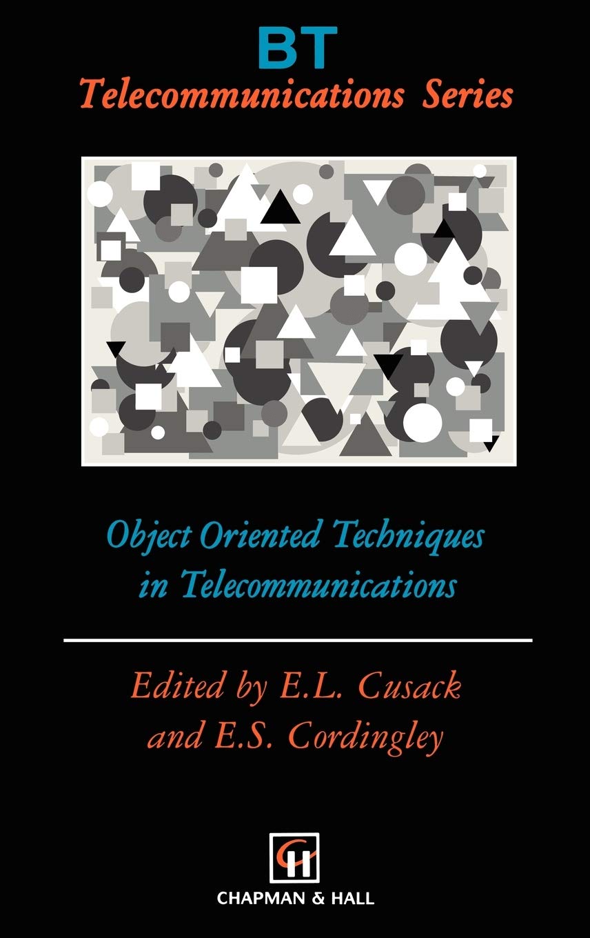 Object Oriented Techniques in Telecommunications (BT Telecommunications Series, 6)