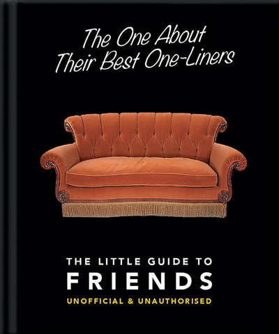 The One About Their Best One-Liners: The Little Guide To FRIENDS-Unofficial & Unauthorized (The Little Books of Film & TV, 2)