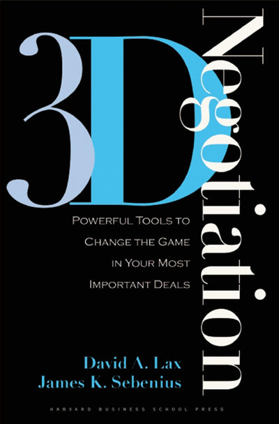 3-d Negotiation: Powerful Tools to Change the Game in Your M