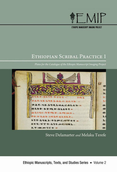 Ethiopian Scribal Practice 1: Plates for the Catalogue of the Ethiopic Manuscript Imaging Project (Ethiopic Manuscripts, Texts, and Studies)