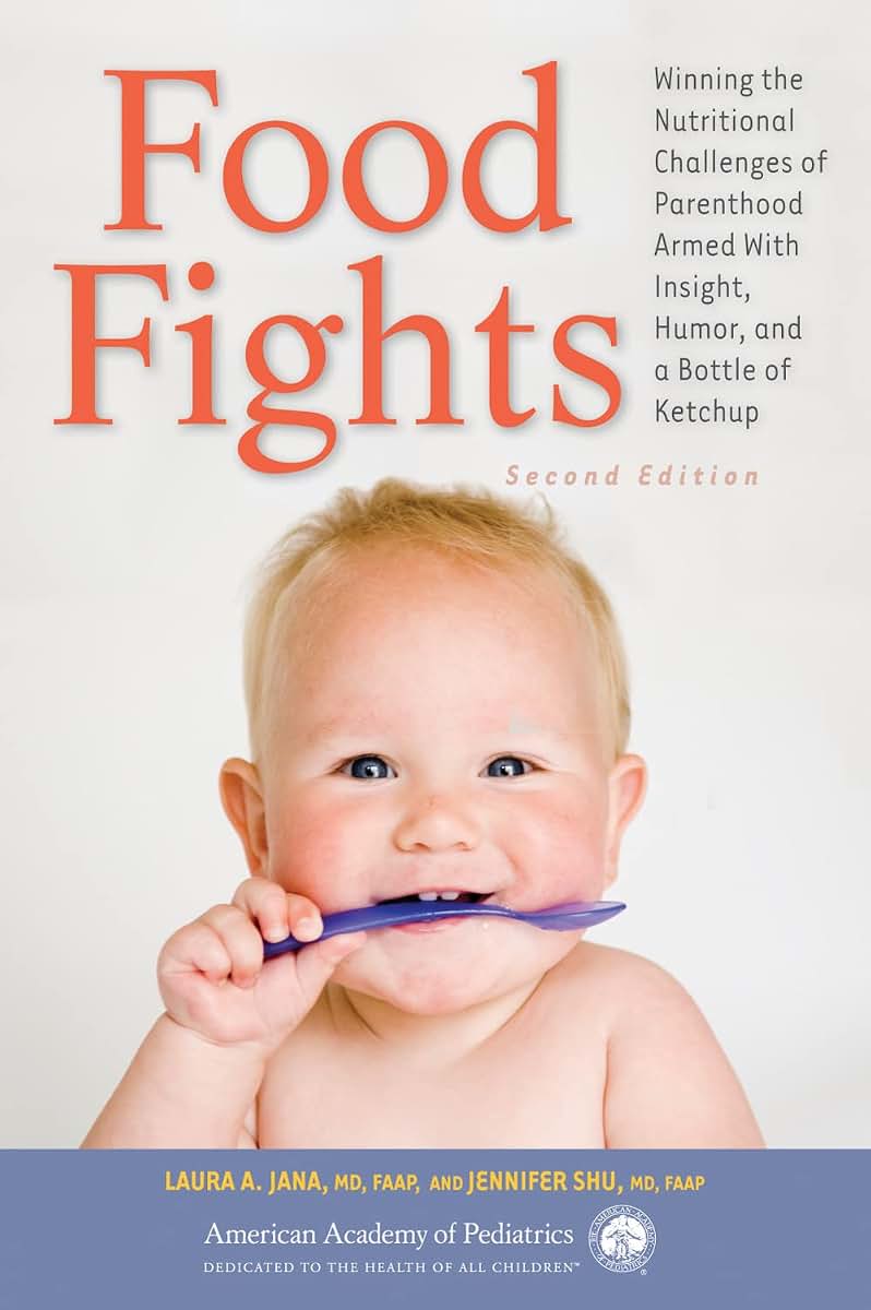 Food Fights: Winning the Nutritional Challenges of Parenthood Armed With Insight, Humor, and a Bottle of Ketchup