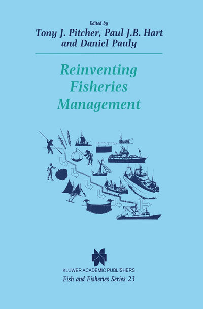 Reinventing Fisheries Management (Fish & Fisheries Series, 23)
