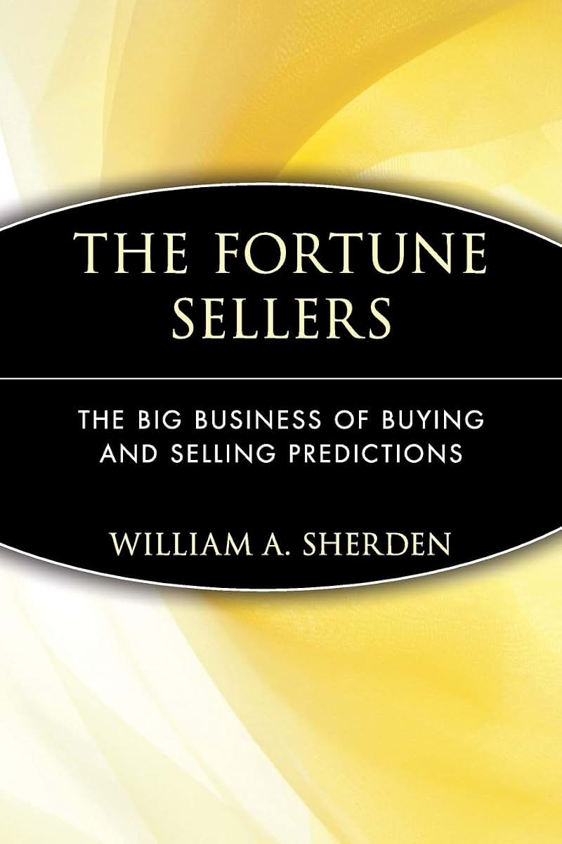 The Fortune Sellers: The Big Business of Buying and Selling Predictions