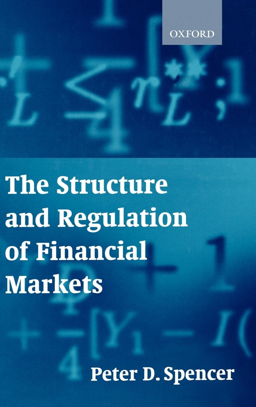 The Structure and Regulation of Financial Markets by Spencer