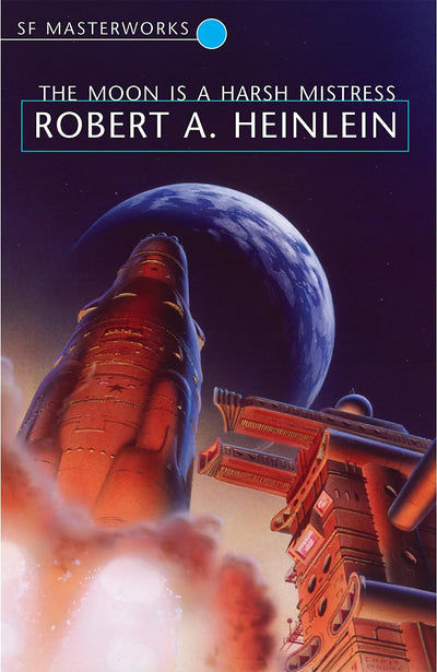 The Moon is a Harsh Mistress (S.F. MASTERWORKS)
