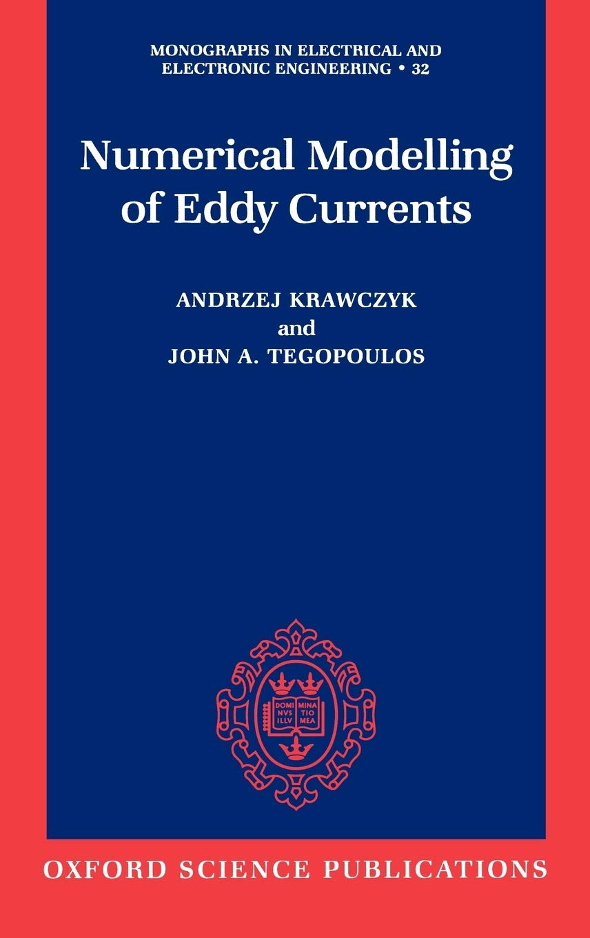 Numerical Modelling of Eddy Currents (Monographs in Electrical and Electronic Engineering)