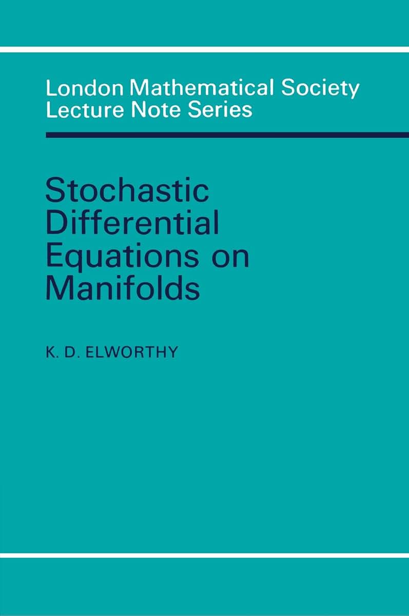 Stochastic Differential Equations on Manifolds (London Mathematical Society Lecture Note Series, Series Number 70)