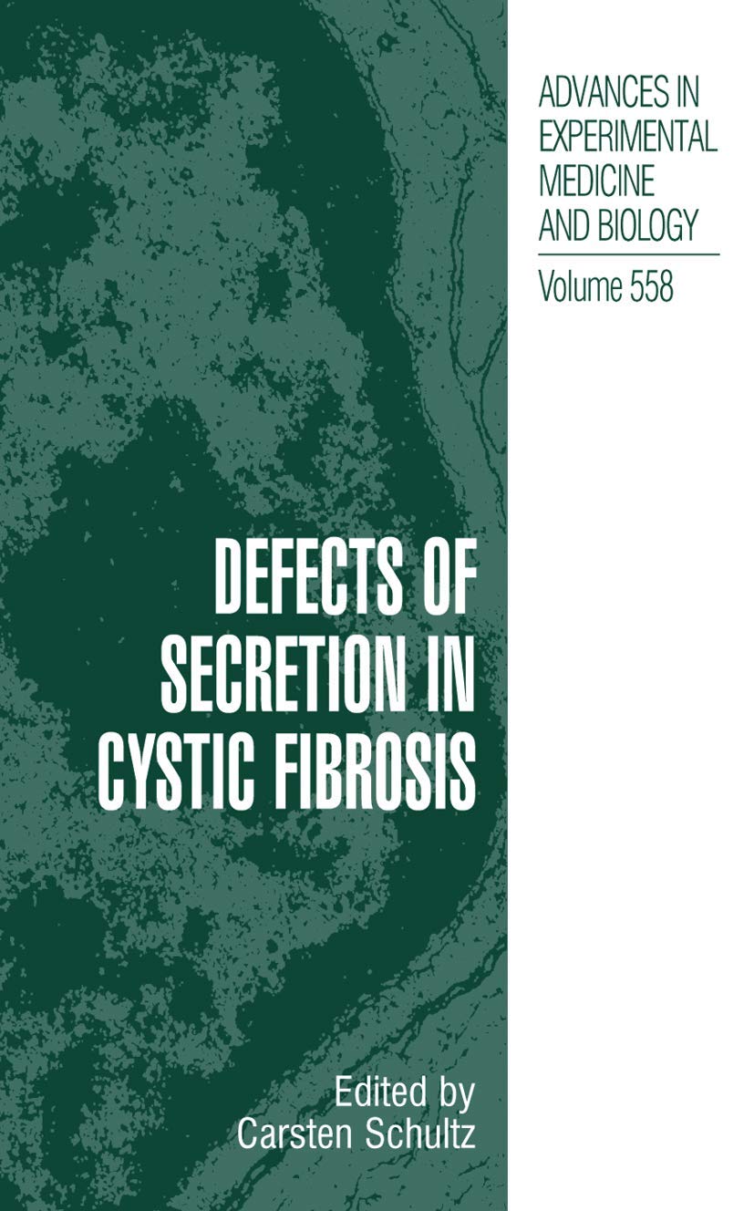 Defects of Secretion in Cystic Fibrosis (Advances in Experimental Medicine and Biology, 558)