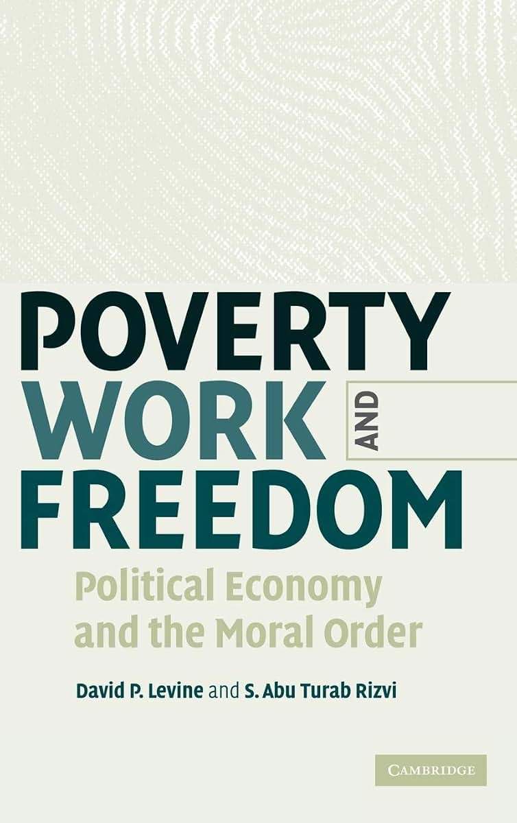 Poverty, Work, and Freedom: Political Economy and the Moral Order