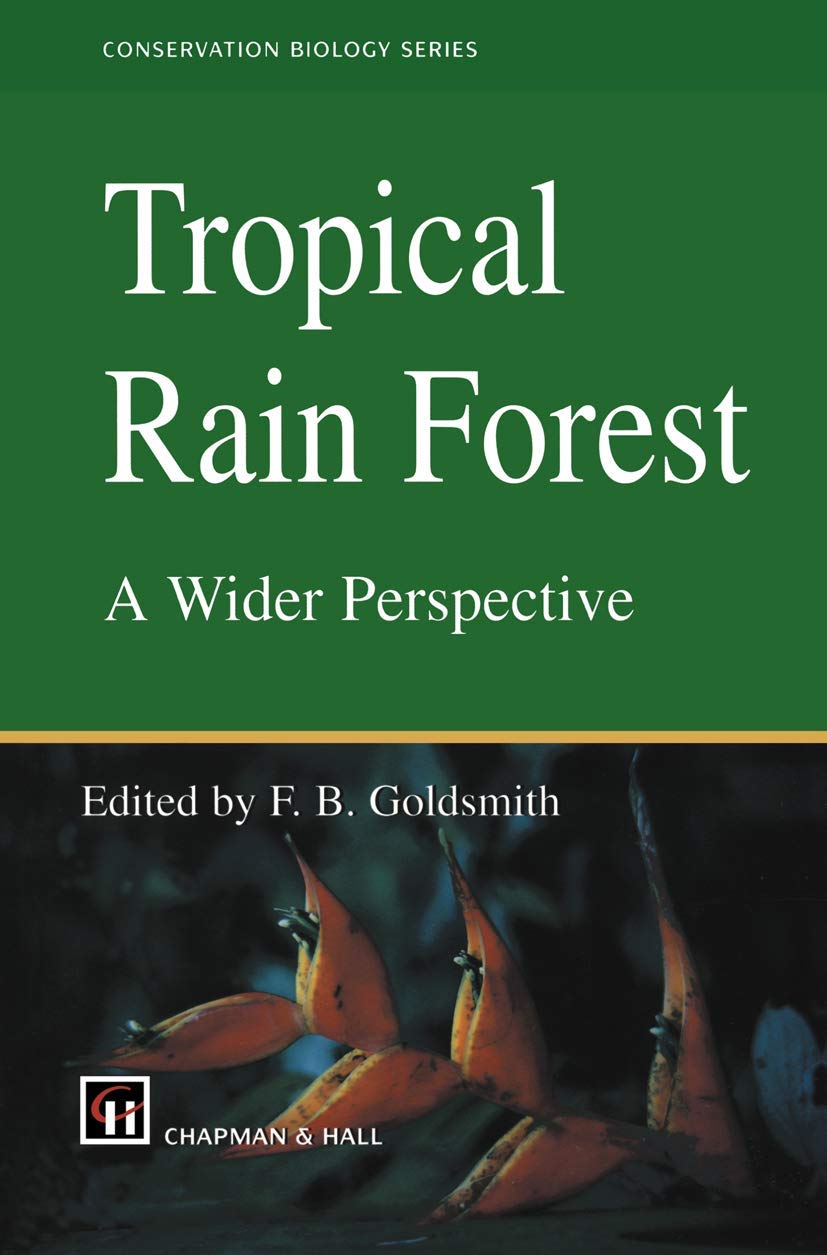 Tropical Rain Forest: A Wider Perspective (Conservation Biology, 10)