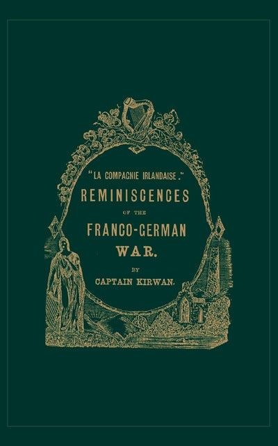 La Compagnie Irlandaise: Reminiscences of the Franco-German War