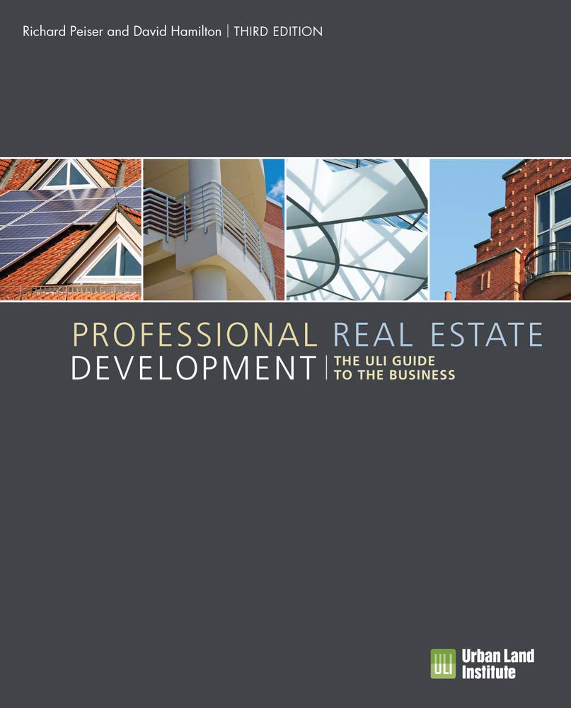 Professional Real Estate Development: The ULI Guide to the B