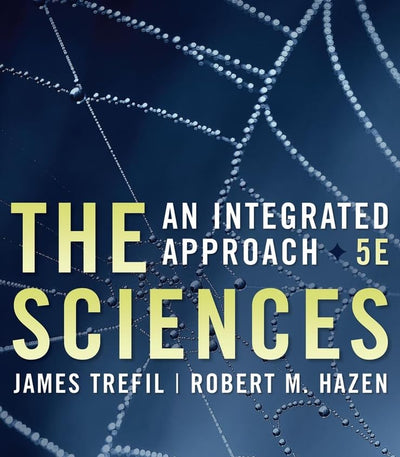 The Sciences: An Integrated Approach by Trefil, James