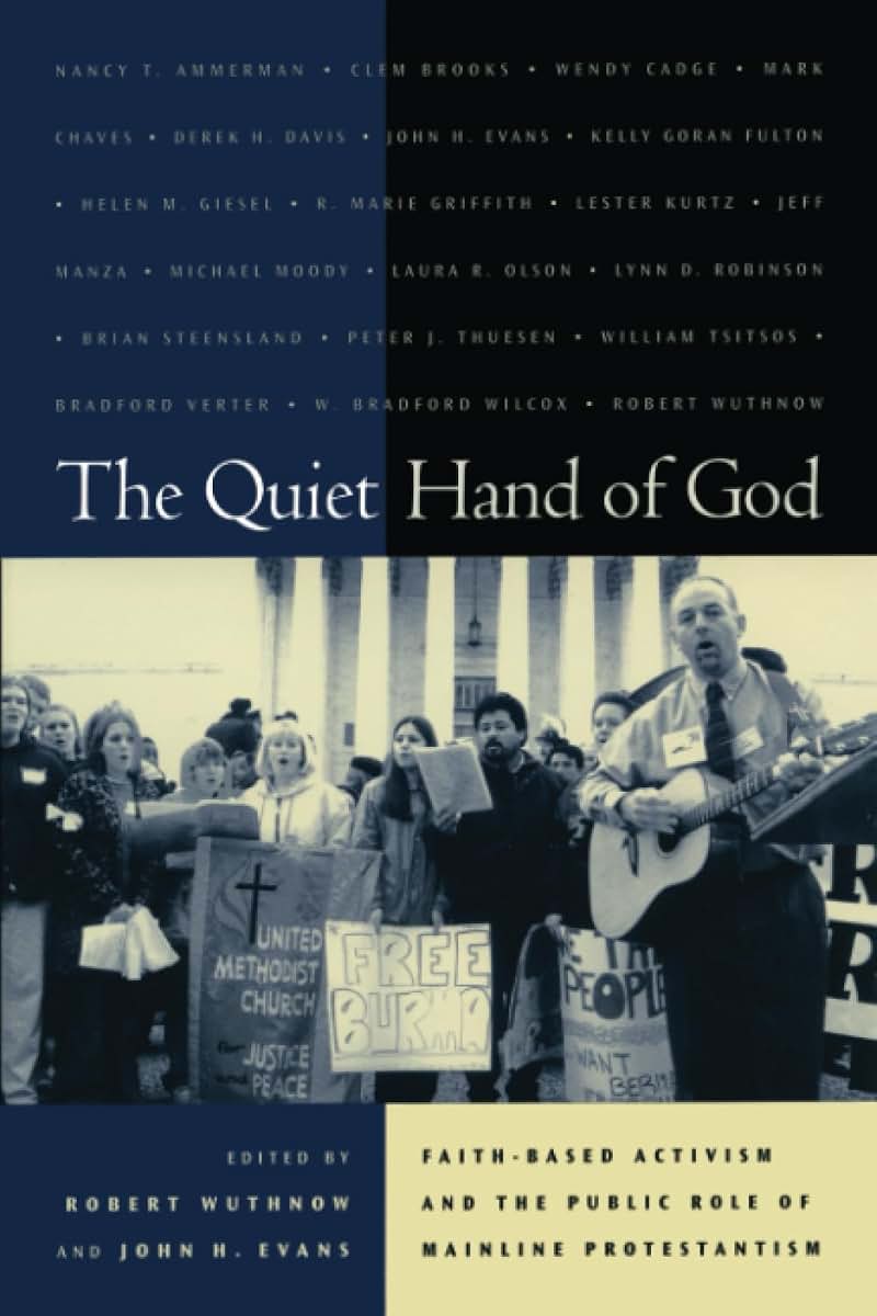 The Quiet Hand of God: Faith-Based Activism and the Public Role of Mainline Protestantism