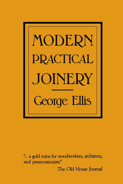 Modern Practical Joinery by George Ellis