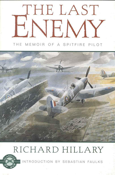 The Last Enemy: The Memoir of a Spitfire Pilot (Classics of War)