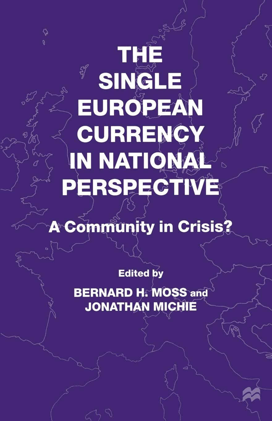 The Single European Currency in National Perspective: A Community in Crisis?