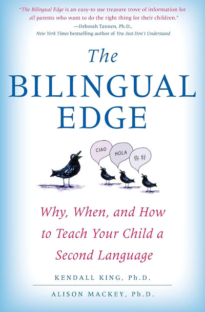 The Bilingual Edge: Why, When, and How to Teach Your Child a (New)
