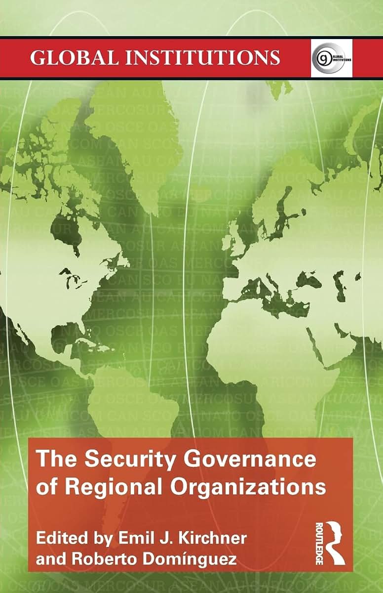 The Security Governance Of Regional (Global Institutions)