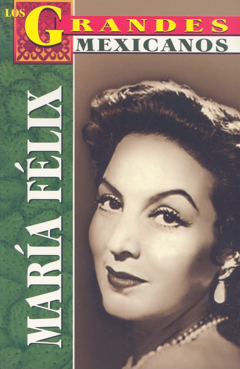 Maria Felix (Los Grandes Mexicanos) (Spanish Edition)