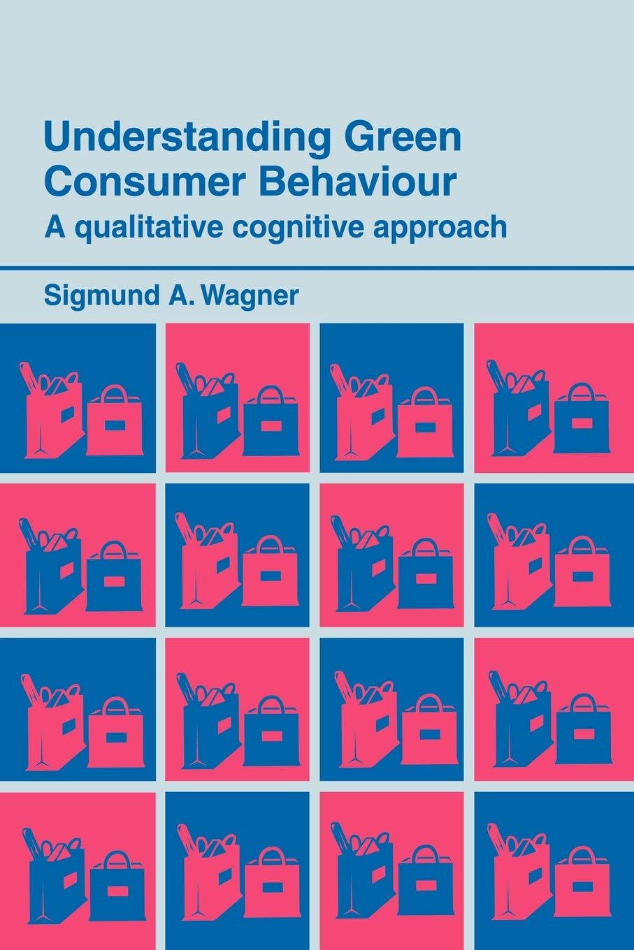Understanding Green Consumer Behaviour (Routledge Studies in Consumer Research)
