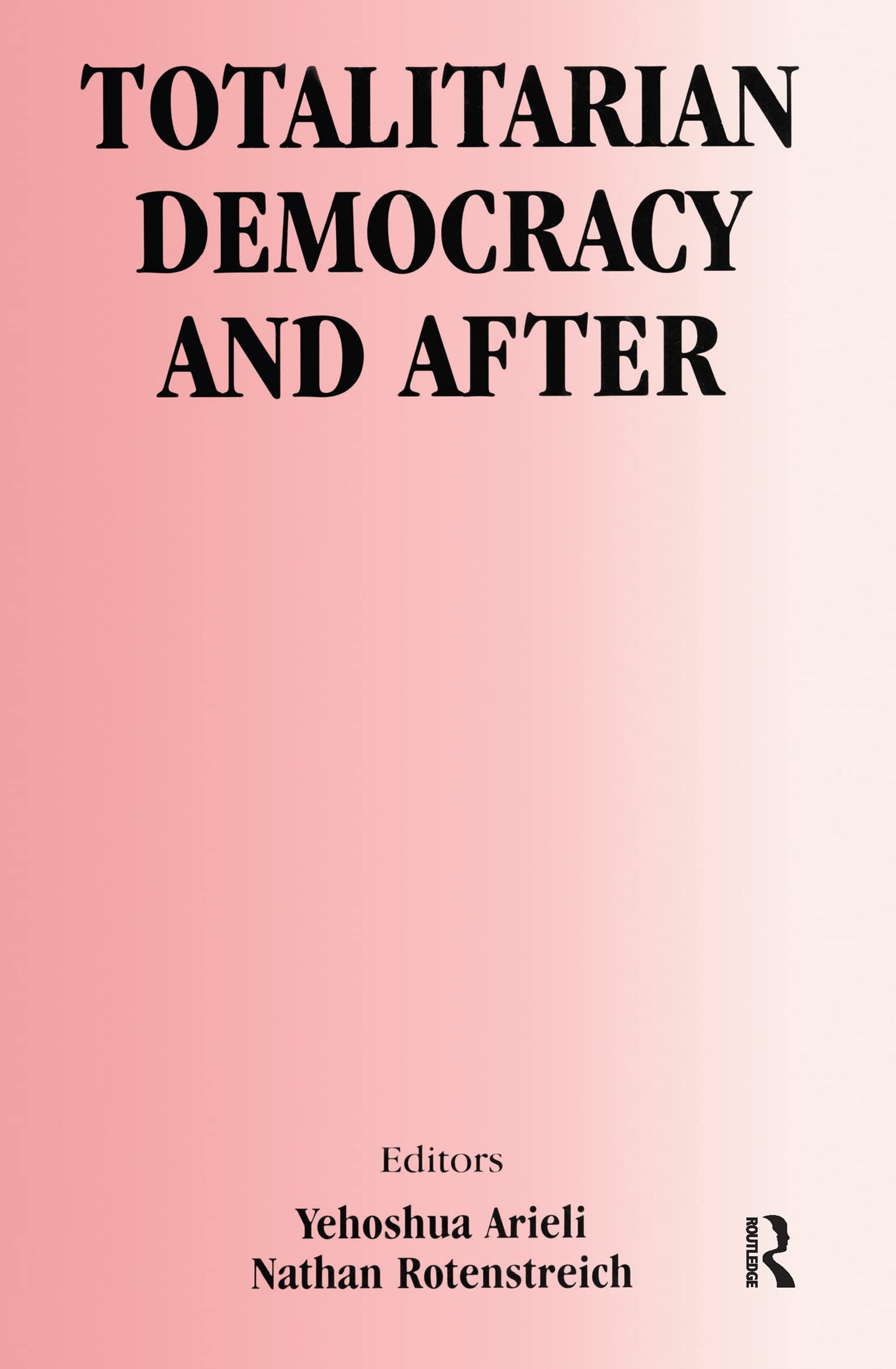 Totalitarian Democracy and After (Totalitarianism Movements and Political Religions)