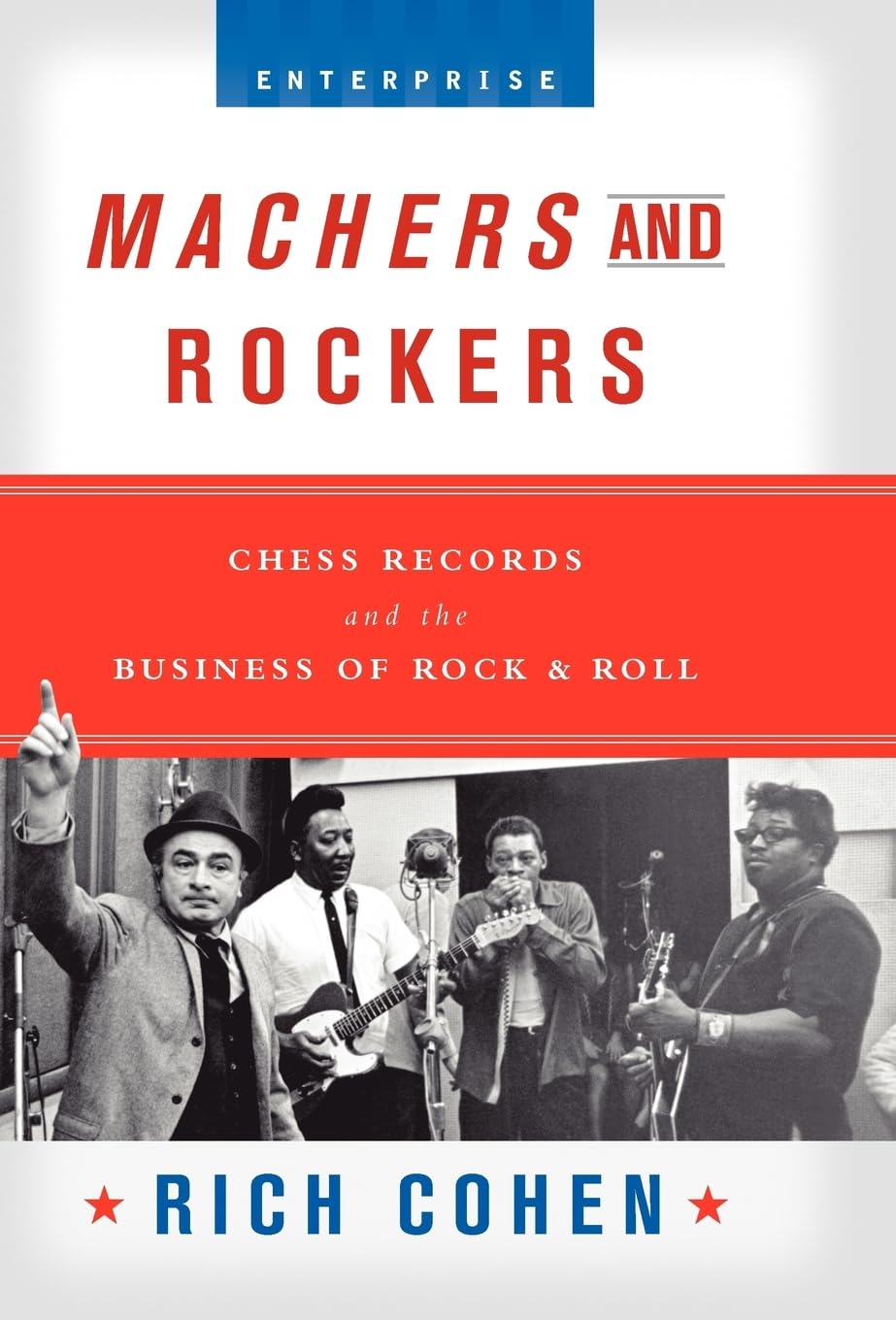 Machers and Rockers: Chess Records and the Business of Rock & Roll (Enterprise)