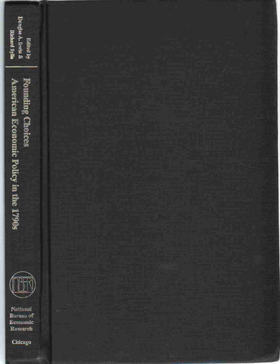 Founding Choices: American Economic Policy in the 1790s (National Bureau of Economic Research Conference Report)