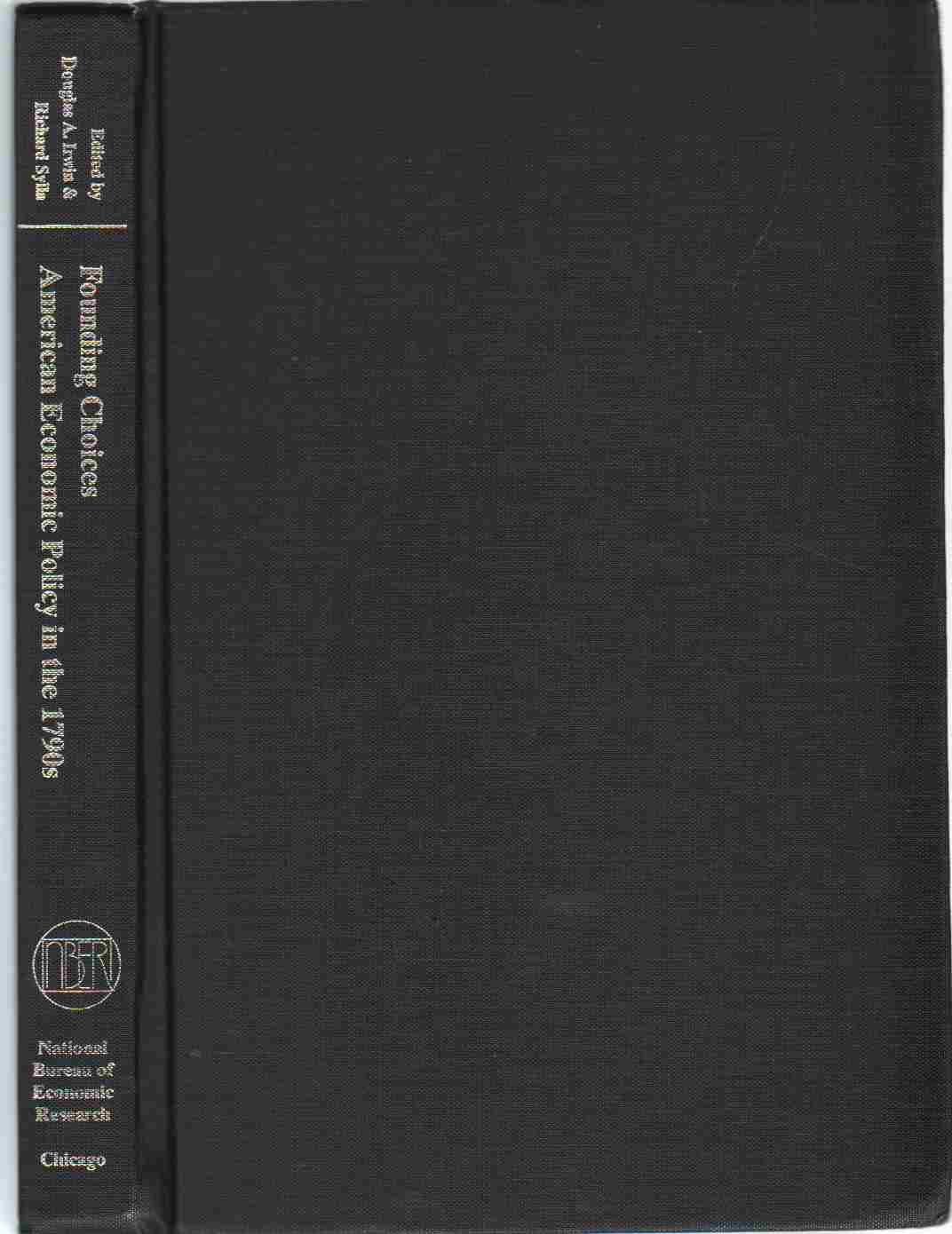 Founding Choices: American Economic Policy in the 1790s (National Bureau of Economic Research Conference Report)
