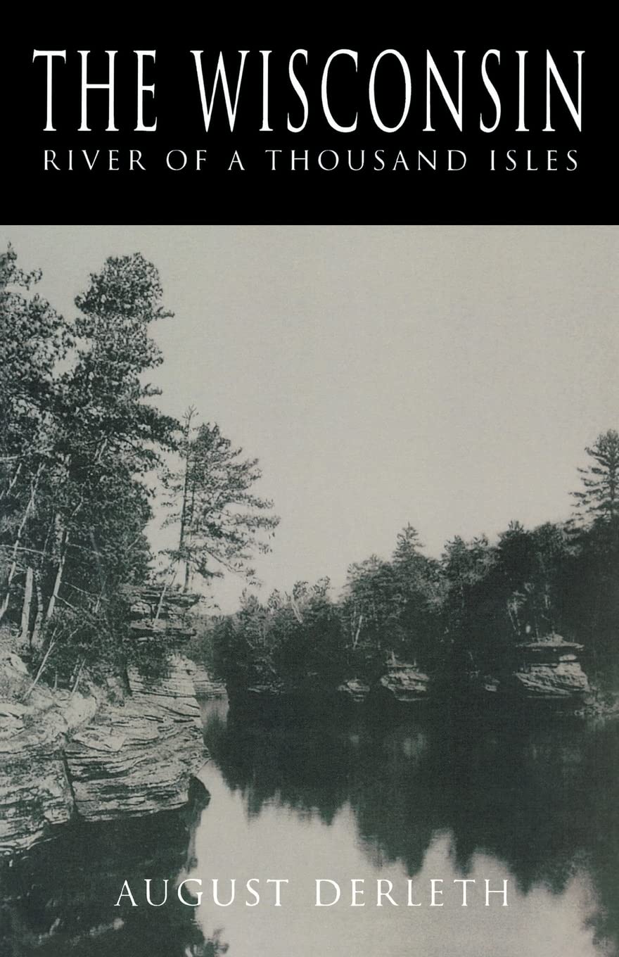 The Wisconsin: River of a Thousand Isles (A North Coast Book)
