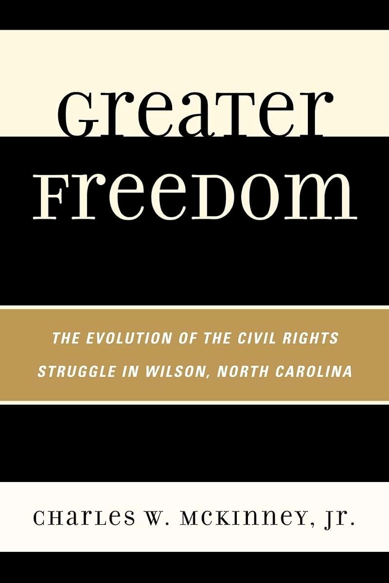 Greater Freedom: The Evolution of the Civil Rights Struggle in Wilson, North Carolina