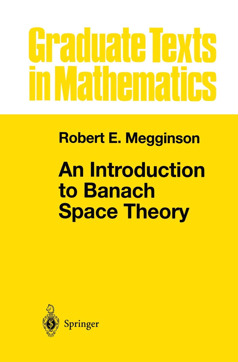 An Introduction to Banach Space Theory (Graduate Texts in Mathematics, 183)
